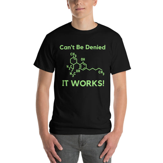 Can't Be Denied It Works! T-Shirt